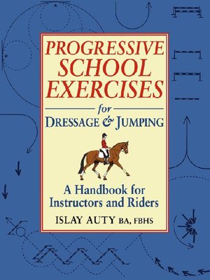cover image of PROGRESSIVE SCHOOL EXERCISE FOR DRESSAGE AND JUMPING